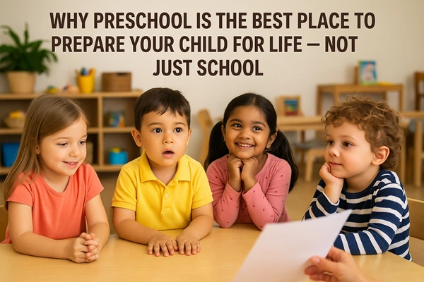 Blog: Why Preschool Is the Best Place to Prepare Your Child for Life — Not Just School – Parenting & Early Learning